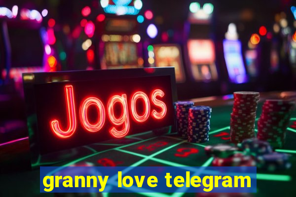 granny love telegram